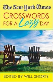 The New York Times Crosswords For A Lazy Day: 130 Fun, Easy Puzzles (New York Times Crossword Puzzles)