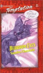Bedroom Eyes (The Perfect Lover, Bk 1) (Harlequin Temptation, No 843)