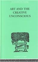 Art and the Creative Unconscious (International Library of Psychology)