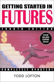 Getting Started in Futures, 4th Edition