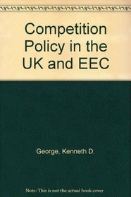 Competition Policy in the UK and EEC