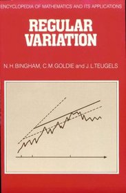 Regular Variation (Encyclopedia of Mathematics and its Applications)
