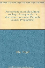 Assessment in a multicultural society: History at 16+ : a discussion document (Schools Council Programme)