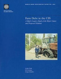 Farm Debt in the Cis: A Multi-Country Study of the Major Causes and Proposed Solutions (World Bank Discussion Paper)