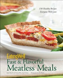 EatingWell Fast & Flavorful Meatless Meals: 150 Healthy Recipes Everyone Will Love (EatingWell)