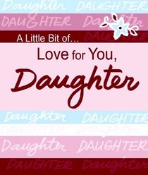 A Little Bit Of... Love for You, Daughter (A Little Bit Of) (A Little Bit of Series)