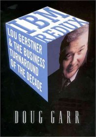 IBM Redux : Lou Gerstner and the Business Turnaround of the Decade