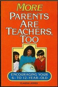 More Parents Are Teachers Too: Encouraging Your 6 to 12 Year Old