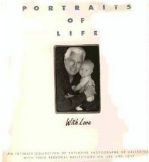 Portraits of Life With Love: An Intimate Collection of Exclusive Photographs of Celebrities With Their Personal Reflections on Life and Love