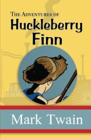 The Adventures of Huckleberry Finn - The Original, Unabridged, and Uncensored 1885 Classic (Reader's Library Classics)