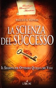 La scienza del successo. Il segreto per ottenere quello che vuoi