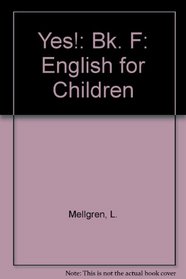 Yes!: English for Children: Bk. F