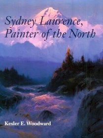 Sydney Laurence, Painter of the North (Anchorage Museum of History and Art)