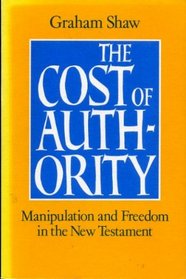 Cost of Authority: Manipulation and Freedom in the New Testament