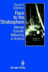 Race to the Stratosphere: Manned Scientific Ballooning in America