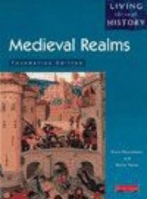 Living Through History: Foundation Book - Medieval Realms (Living Through History)