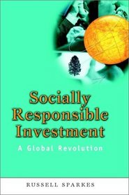 Socially Responsible Investment : A Global Revolution  (Society of Investment Professions)