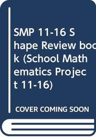 SMP 11-16 Shape Review book (School Mathematics Project 11-16)