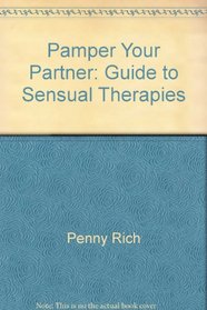 Pamper Your Partner: Guide to Sensual Therapies