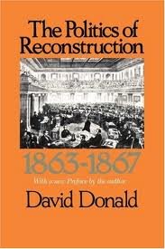 The Politics of Reconstruction, 1863-1867