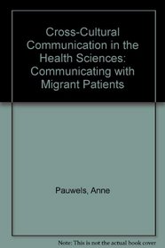 Cross-Cultural Communication in the Health Sciences: Communicating With Migrant Patients