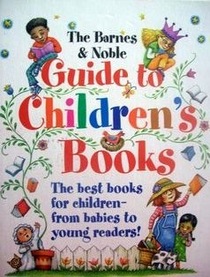 The Barnes & Noble Guide to Children's Books