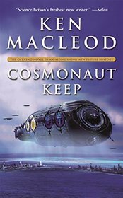 Cosmonaut Keep: The Opening Novel in An Astonishing New Future History (Engines of Light)