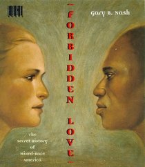 Forbidden Love: The Secret History of Mixed Race America (Edge Books)