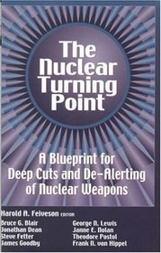 The Nuclear Turning Point: A Blueprint for Deep Cuts and De-Alerting of Nuclear Weapons