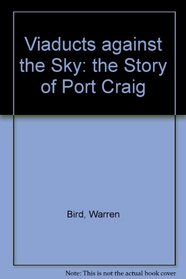 Viaducts against the Sky: the Story of Port Craig