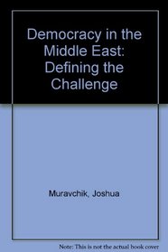 Democracy in the Middle East: Defining the Challenge