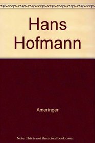 Hans Hofmann: Search for the Real