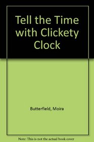 Tell the Time with Clickety Clock