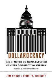 Dollarocracy: How the Money and Media Election Complex is Destroying America