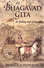 Bhagavad Gita: Its Feeling and Philosophy