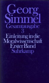 Einleitung in die Moralwissenschaft: Eine Kritik der ethischen Grundbegriffe (Gesamtausgabe / Georg Simmel) (German Edition)