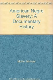 American Negro Slavery: A Documentary History