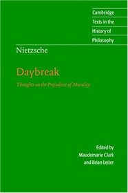 Nietzsche: Daybreak : Thoughts on the Prejudices of Morality (Cambridge Texts in the History of Philosophy)