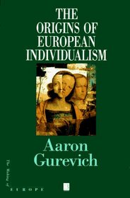 The Origins of European Individualism (Making of Europe)