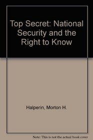 Top Secret: National Security and the Right to Know