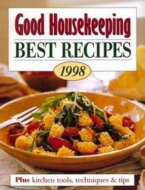 Good Housekeeping Best Recipes 1998: Plus Kitchen Tools, Techniques Tips (Good Housekeeping Annual Recipes)