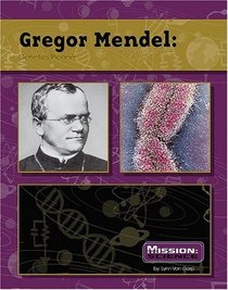 Gregor Mendel: Genetics Pioneer (Mission: Science)