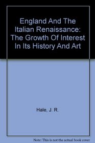 England And The Italian Renaissance: The Growth Of Interest In Its History And Art