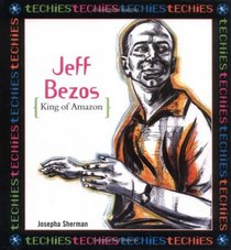 Jeff Bezos:King Of Amazon.Com (Techies)