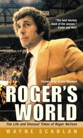 Roger's World : The Life and Unusual Times of Roger Neilson