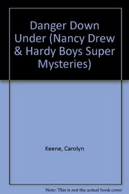Danger Down Under (Nancy Drew  Hardy Boys Super Mysteries)