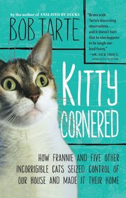 Kitty Cornered: How Frannie and Five Other Incorrigable Cats Seized Control of Our House and Made it Their Home (Thorndike Press Large Print Nonfiction Series)