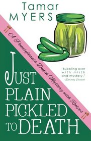 Just Plain Pickled to Death (Pennsylvania Dutch Mystery)