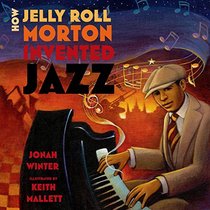 How Jelly Roll Morton Invented Jazz