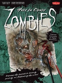How to Draw Zombies (How to Draw: Fantasy Underground (Walter Foster))